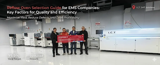 Reflow Oven Selection Guide for EMS Companies: Key Factors for Quality and Efficiency