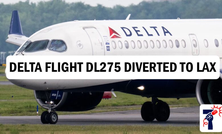 Delta Flight DL275 Diverted to LAX