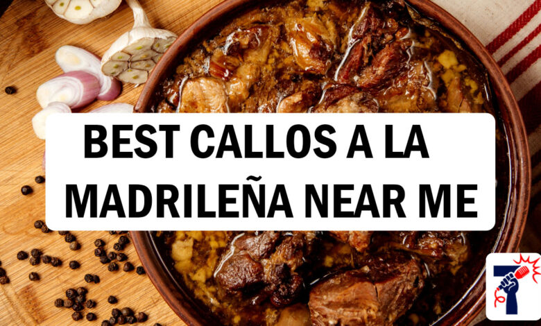 Best Callos a la Madrileña Near Me