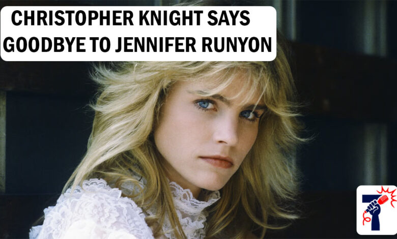 Christopher Knight Says Goodbye to Jennifer Runyon